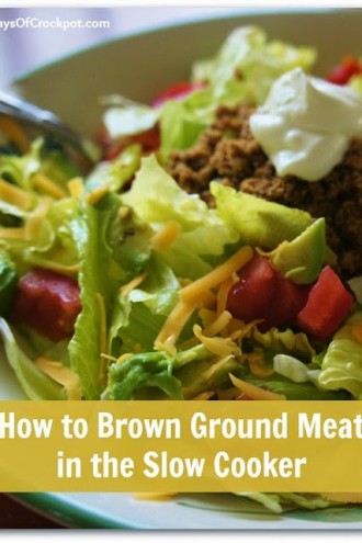 How to Brown Ground Meat in the Slow Cooker and a Recipe for Ground Turkey Taco Salad in the Slow Cooker