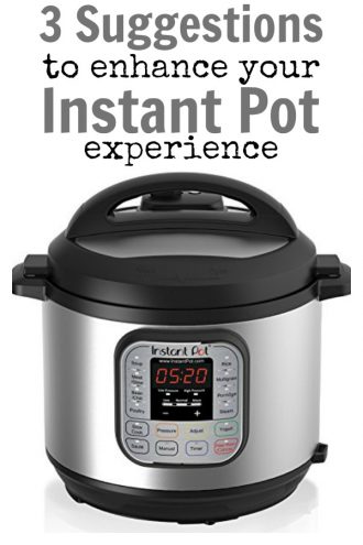 3 Suggestions to Enhance Your Instant Pot Experience