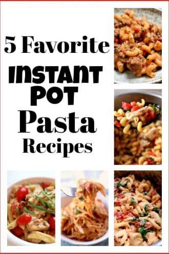 5 favorite Instant Pot pasta recipes