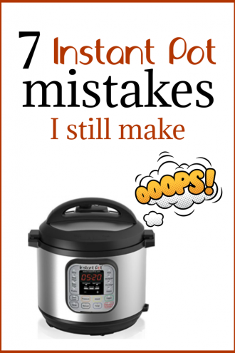 7 Most Common Instant Pot Mistakes I Make