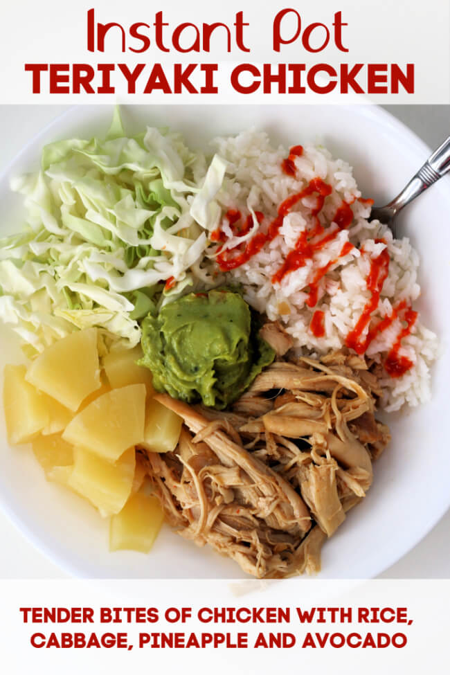 Instant Pot Teriyaki Chicken--This easy chicken teriyaki recipe uses a homemade sauce made with pineapple juice, soy sauce, brown sugar, garlic and ginger. It has the perfect balance of sweet and savory. You can even use frozen chicken! Make it a meal by serving it with rice, pineapple chunks and shredded cabbage. 