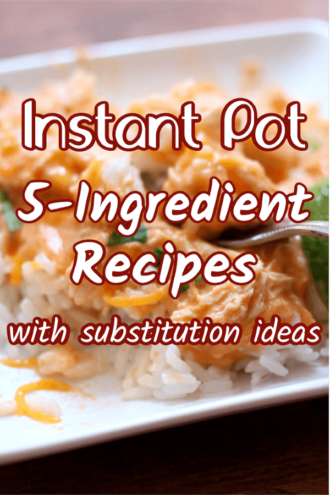 5-ingredient Instant Pot recipes with substitute ideas