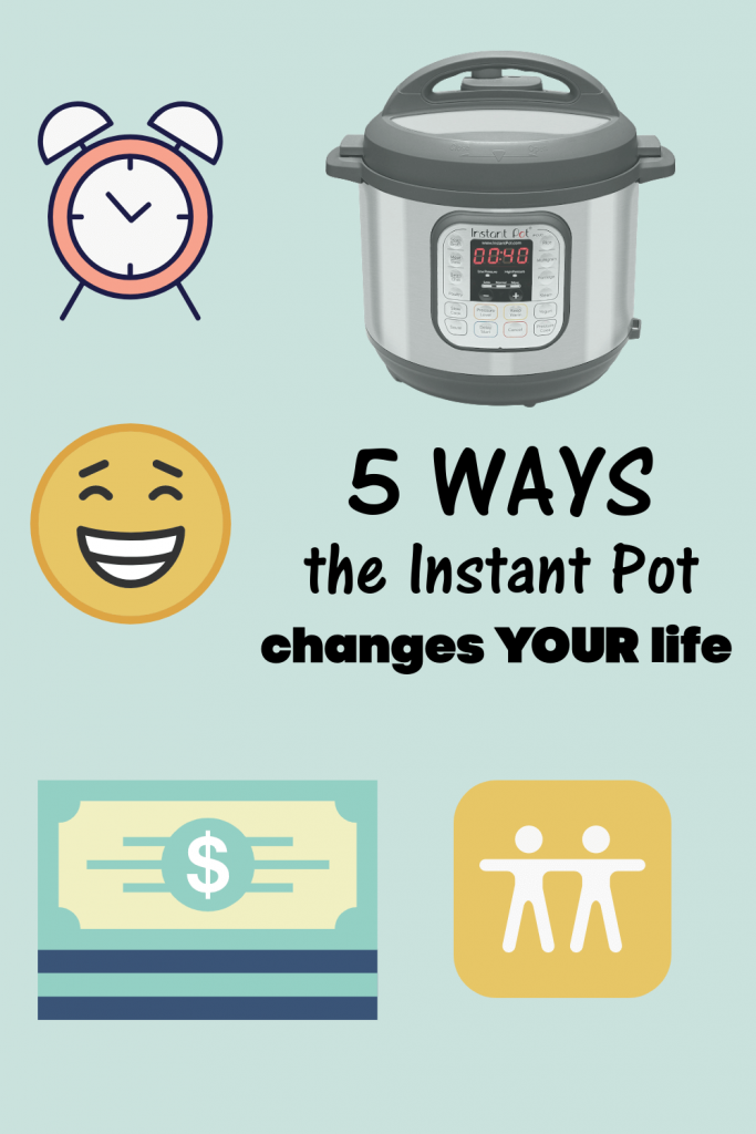 5 Ways the Instant Pot Will Change YOUR Life