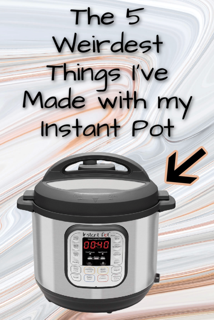 top 5 weirdest things to make in your Instant Pot